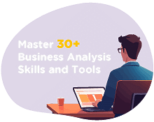 Become a Business Analysis Expert In Just 6 Months